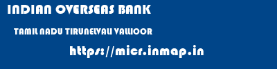 INDIAN OVERSEAS BANK  TAMIL NADU TIRUNELVALI VALLIOOR   micr code